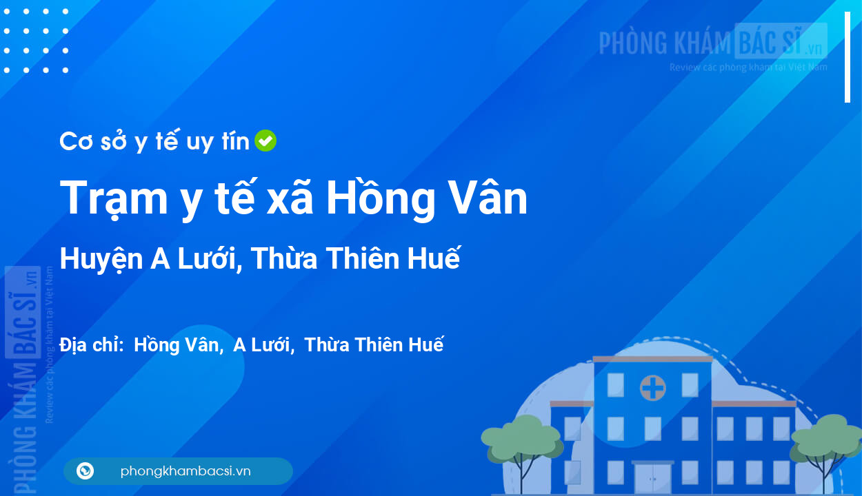 Trạm y tế xã Hồng Vân, huyện A Lưới số điện thoại và đánh giá