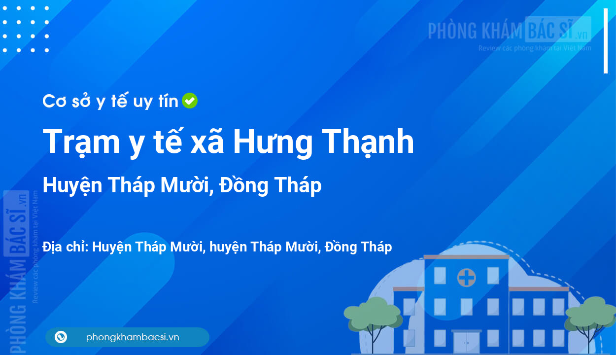 Trạm y tế xã Hưng Thạnh, huyện Tháp Mười số điện thoại và đánh giá