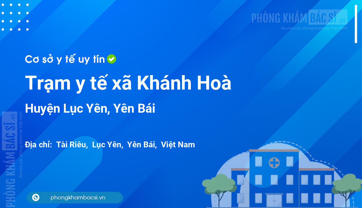 Trạm y tế xã Khánh Hoà, huyện Lục Yên số điện thoại và đánh giá