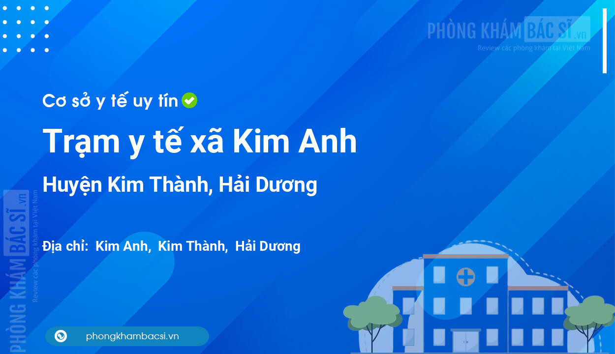 Trạm y tế xã Kim Anh, huyện Kim Thành số điện thoại và đánh giá