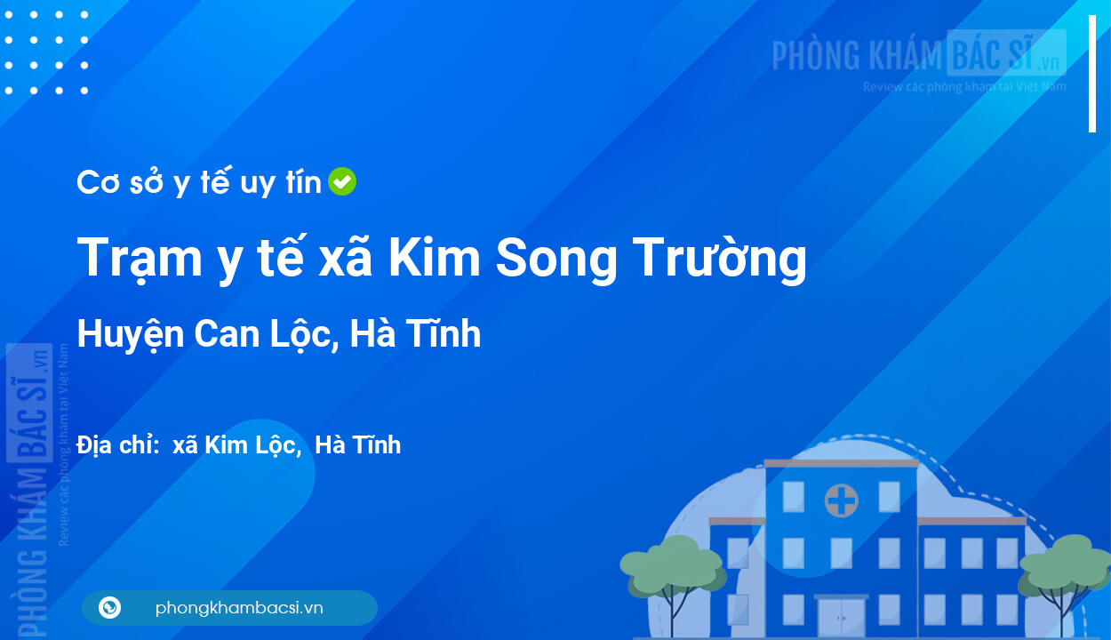 Trạm y tế xã Kim Song Trường, huyện Can Lộc số điện thoại và đánh giá