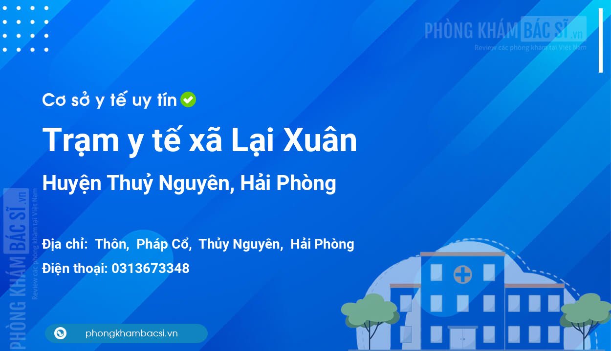 Trạm y tế xã Lại Xuân, huyện Thuỷ Nguyên số điện thoại và đánh giá