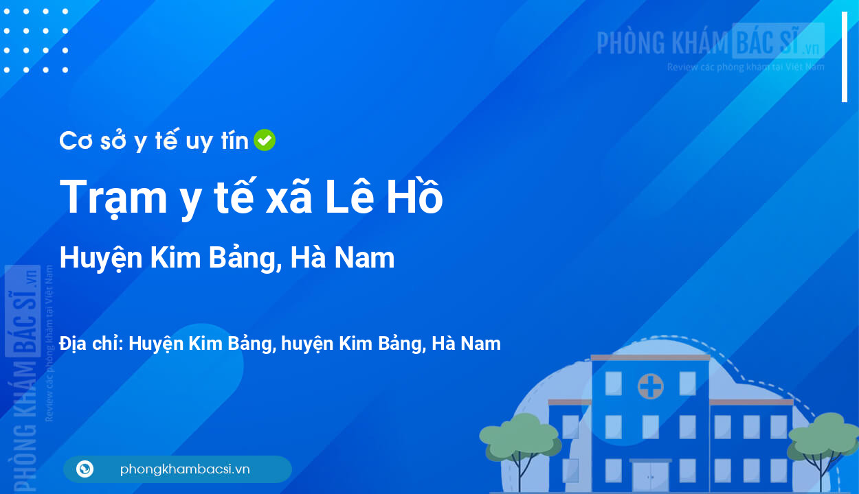 Trạm y tế xã Lê Hồ, huyện Kim Bảng số điện thoại và đánh giá