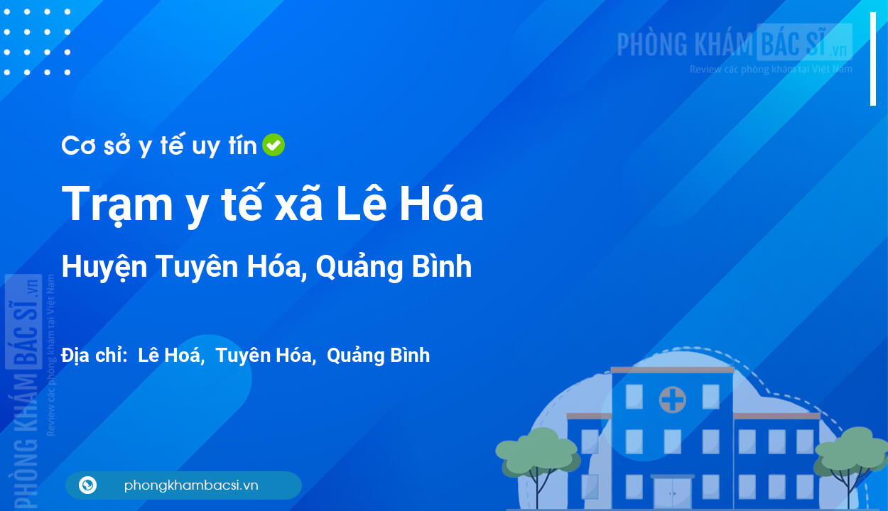 Trạm y tế xã Lê Hóa, huyện Tuyên Hóa số điện thoại và đánh giá