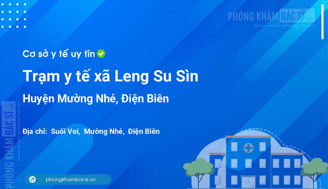 Trạm y tế xã Leng Su Sìn, huyện Mường Nhé số điện thoại và đánh giá