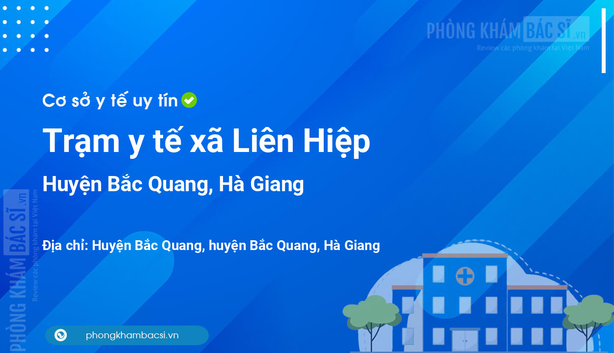 Trạm y tế xã Liên Hiệp, huyện Bắc Quang số điện thoại và đánh giá