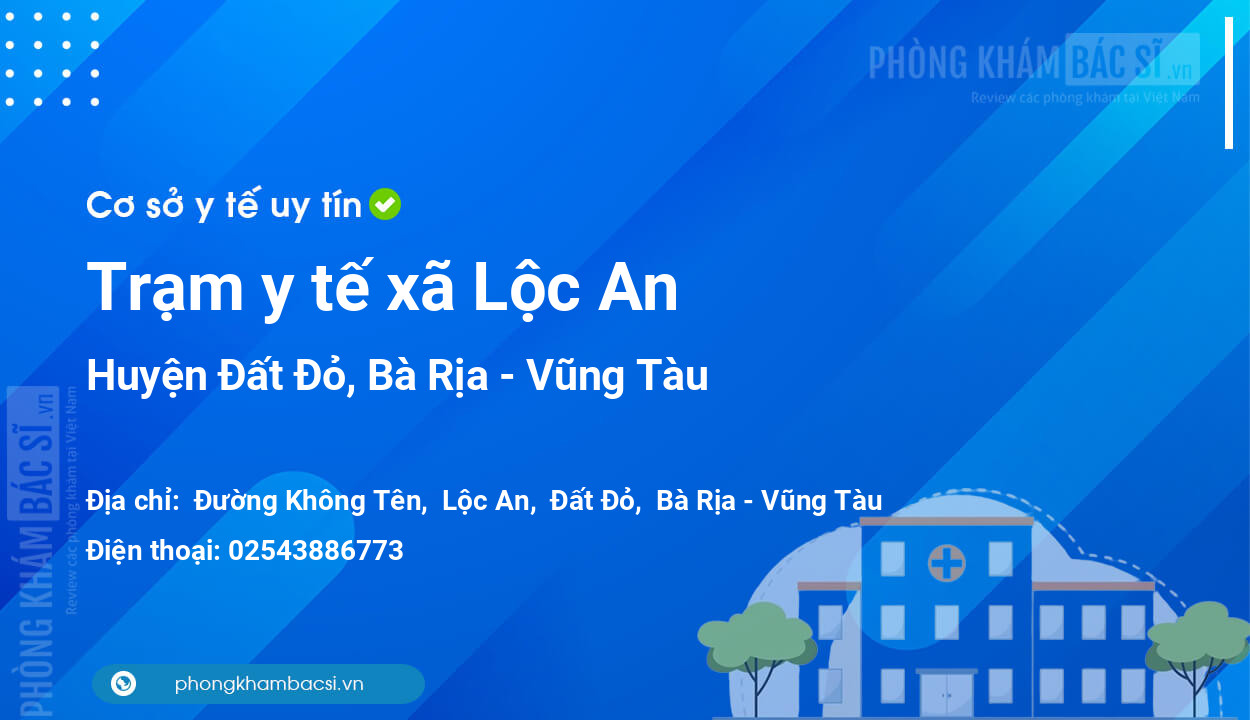 Trạm y tế xã Lộc An, huyện Đất Đỏ số điện thoại và đánh giá