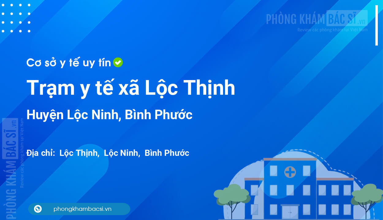 Trạm y tế xã Lộc Thịnh, huyện Lộc Ninh số điện thoại và đánh giá