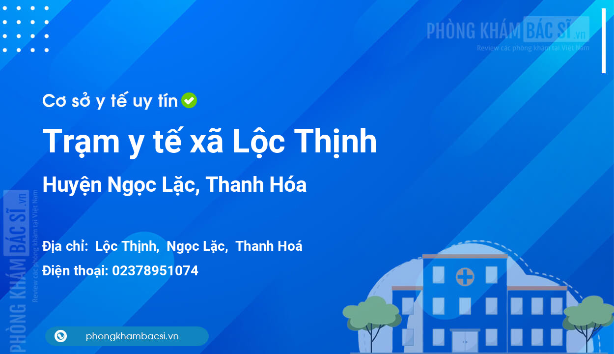 Trạm y tế xã Lộc Thịnh, huyện Ngọc Lặc số điện thoại và đánh giá