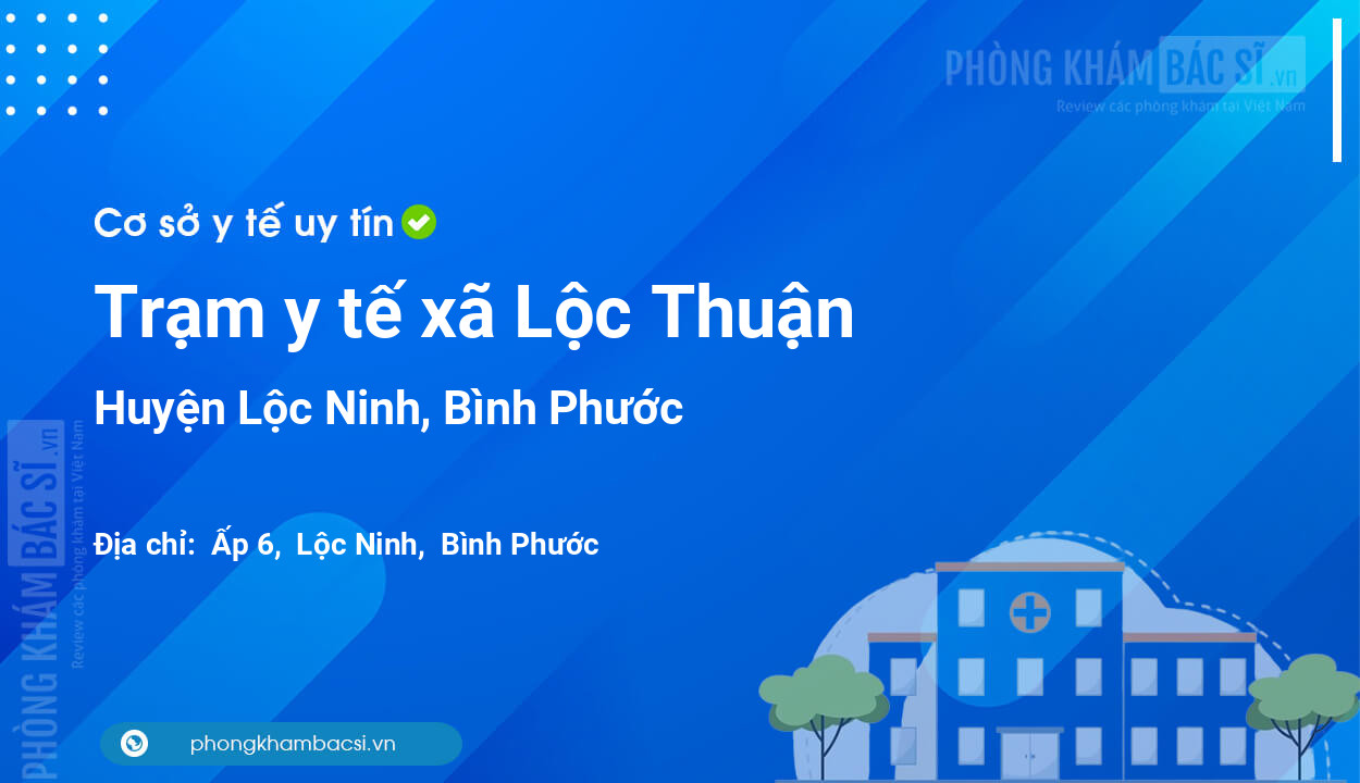 Trạm y tế xã Lộc Thuận, huyện Lộc Ninh số điện thoại và đánh giá