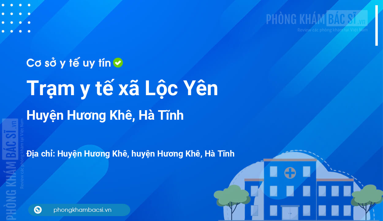Trạm y tế xã Lộc Yên, huyện Hương Khê số điện thoại và đánh giá
