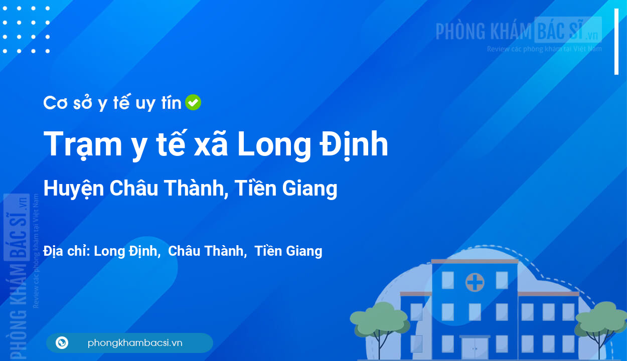 Trạm y tế xã Long Định, huyện Châu Thành số điện thoại và đánh giá