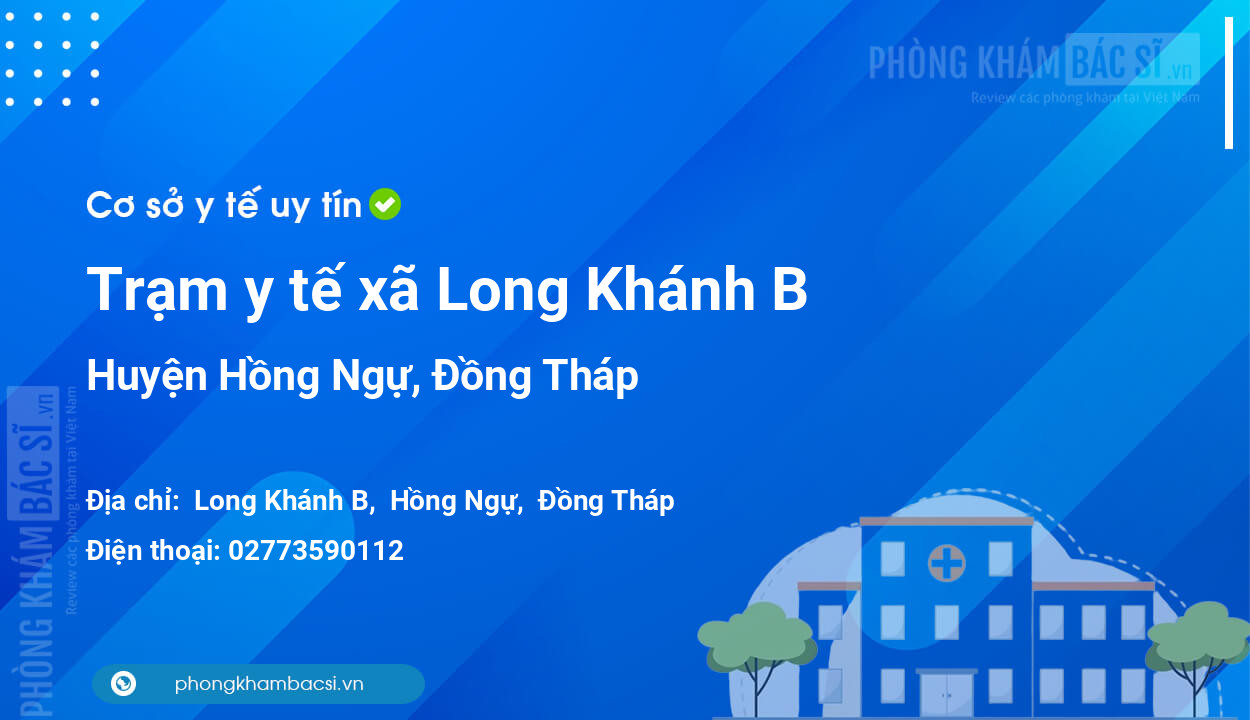 Trạm y tế xã Long Khánh B, huyện Hồng Ngự số điện thoại và đánh giá