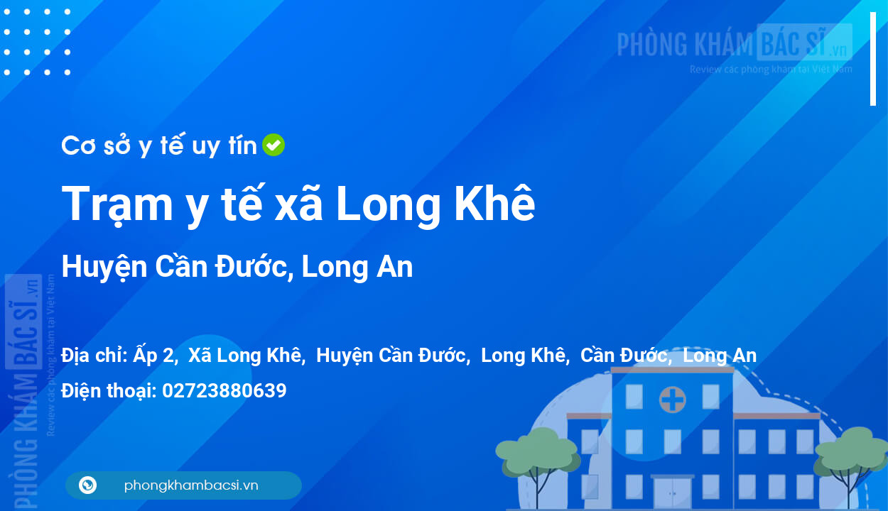 Trạm y tế xã Long Khê, huyện Cần Đước số điện thoại và đánh giá