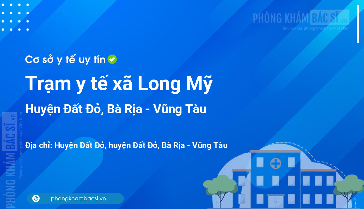 Trạm y tế xã Long Mỹ, huyện Đất Đỏ số điện thoại và đánh giá