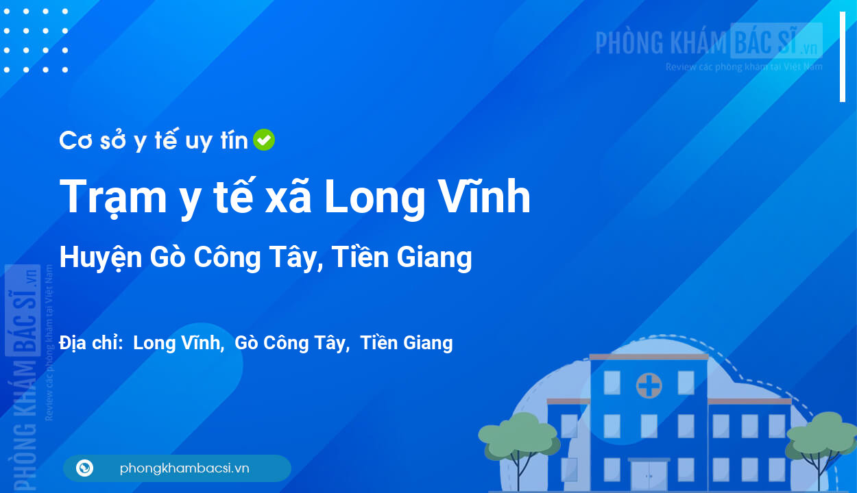 Trạm y tế xã Long Vĩnh, huyện Gò Công Tây số điện thoại và đánh giá