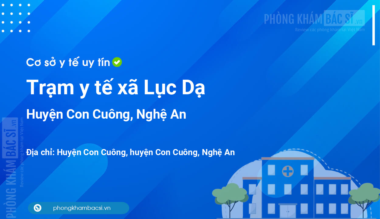 Trạm y tế xã Lục Dạ, huyện Con Cuông số điện thoại và đánh giá