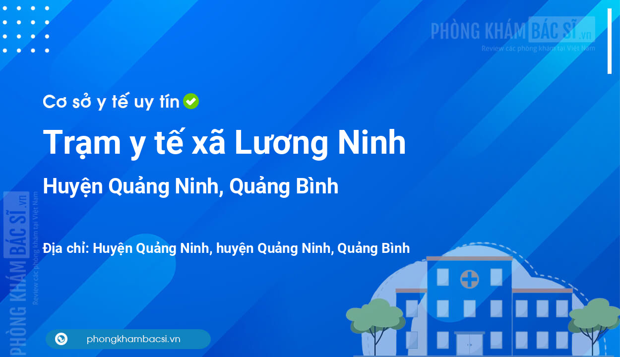 Trạm y tế xã Lương Ninh, huyện Quảng Ninh số điện thoại và đánh giá