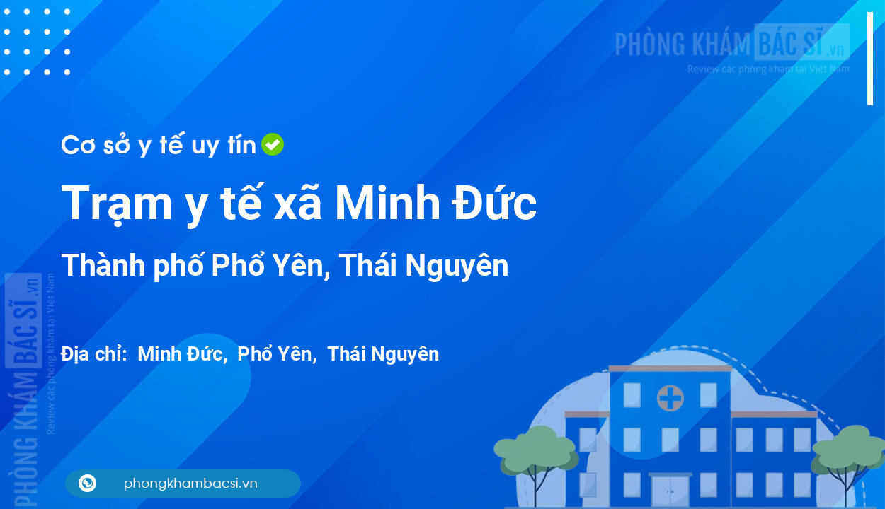 Trạm y tế xã Minh Đức, thành phố Phổ Yên số điện thoại và đánh giá