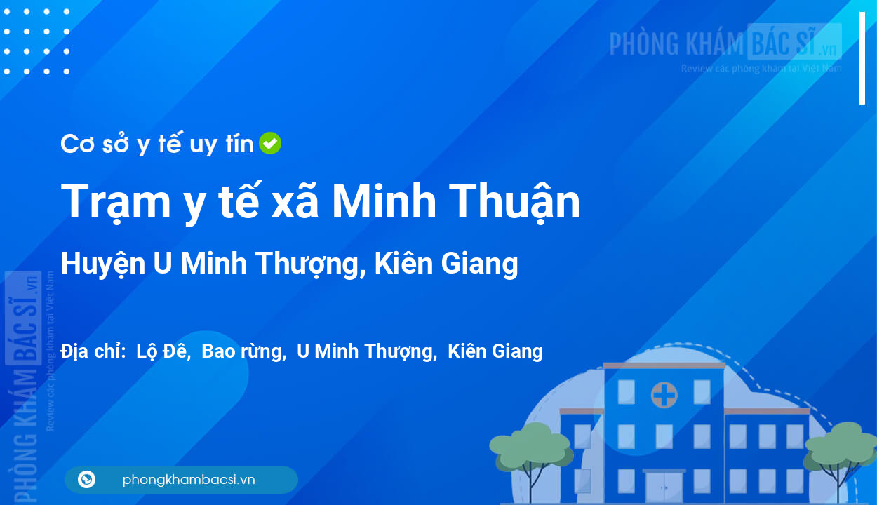 Trạm y tế xã Minh Thuận, huyện U Minh Thượng số điện thoại và đánh giá