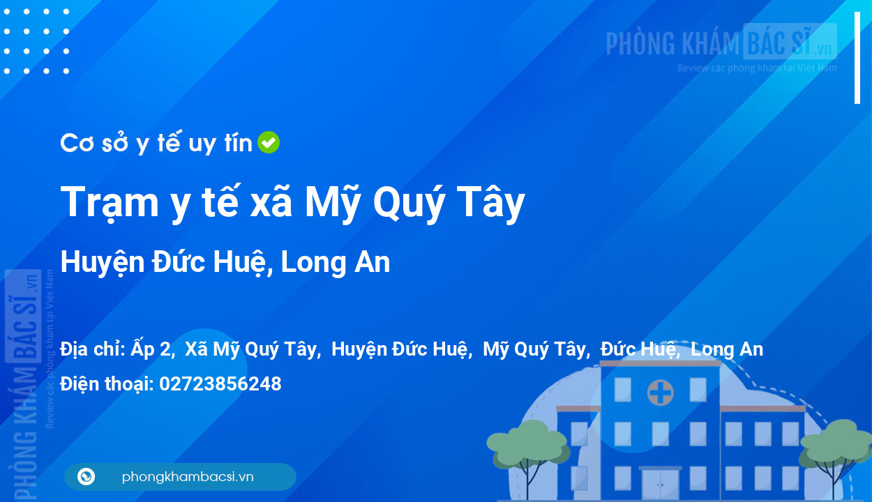 Trạm y tế xã Mỹ Quý Tây, huyện Đức Huệ số điện thoại và đánh giá