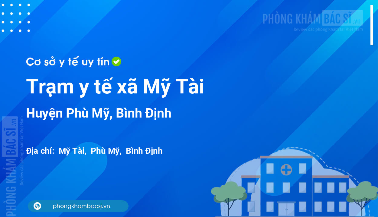 Trạm y tế xã Mỹ Tài, huyện Phù Mỹ số điện thoại và đánh giá