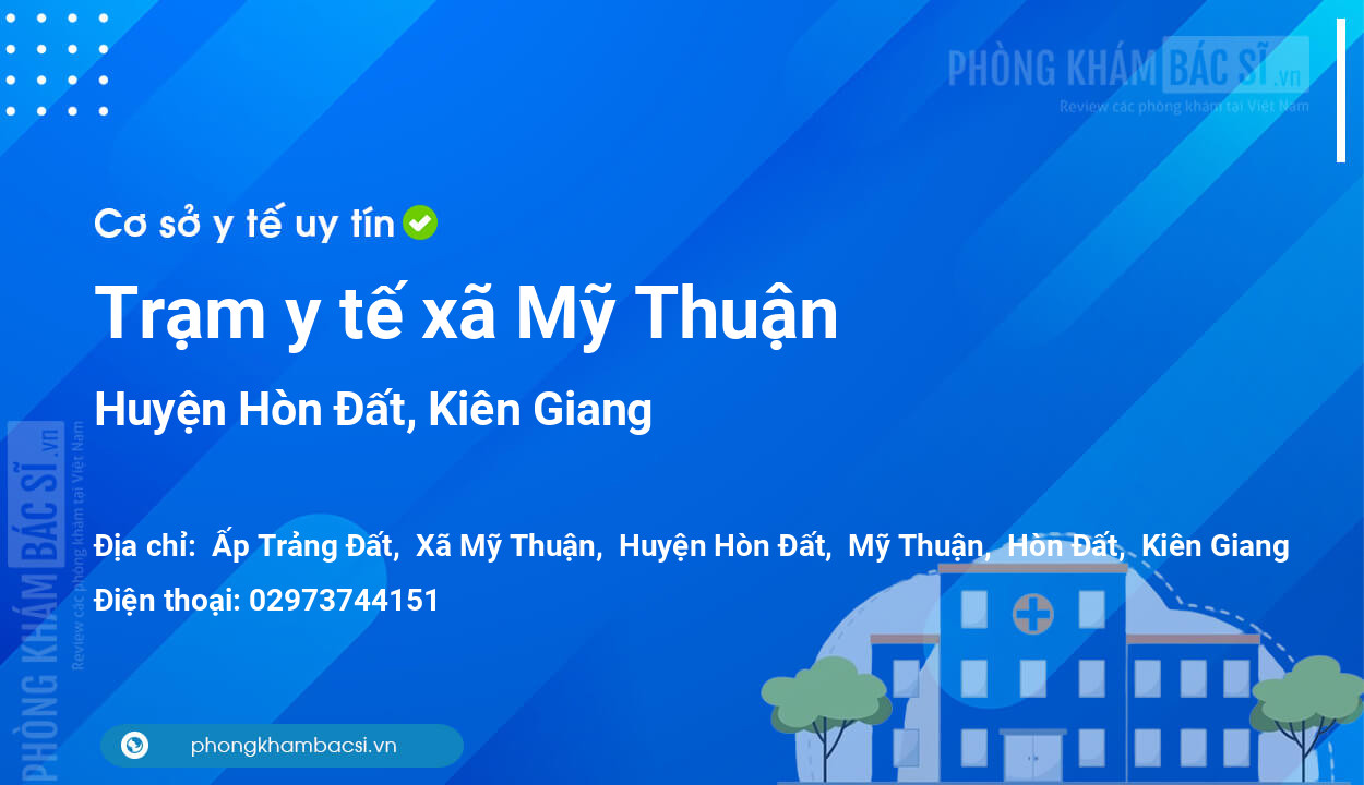 Trạm y tế xã Mỹ Thuận, huyện Hòn Đất số điện thoại và đánh giá