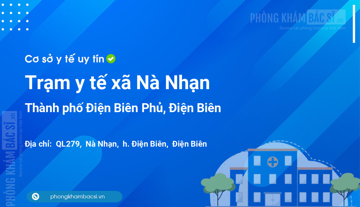 Trạm y tế xã Nà Nhạn, thành phố Điện Biên Phủ số điện thoại và đánh giá