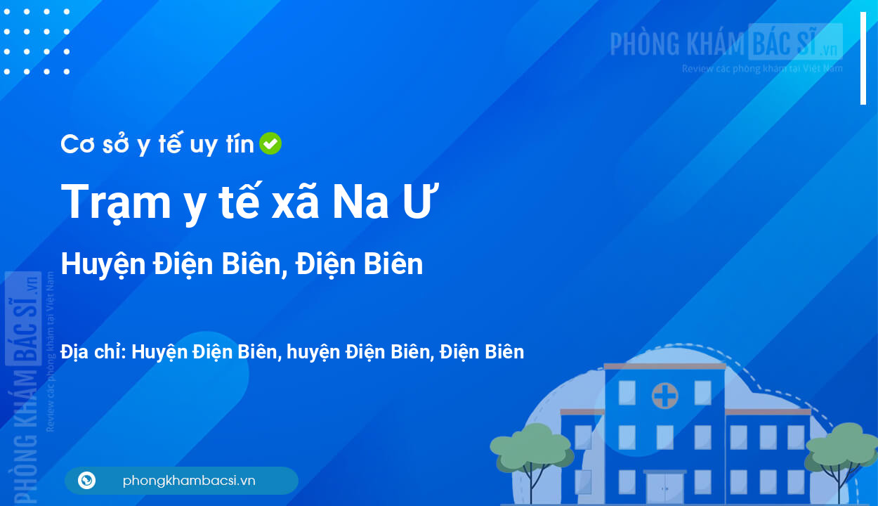 Trạm y tế xã Na Ư, huyện Điện Biên số điện thoại và đánh giá