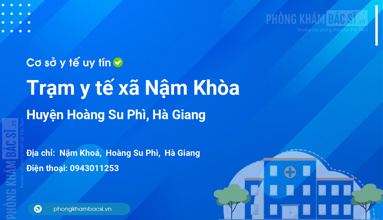 Trạm y tế xã Nậm Khòa, huyện Hoàng Su Phì số điện thoại và đánh giá
