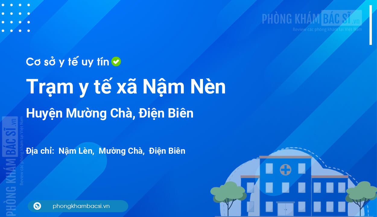 Trạm y tế xã Nậm Nèn, huyện Mường Chà số điện thoại và đánh giá
