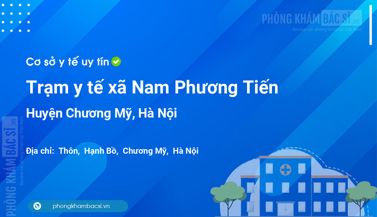 Trạm y tế xã Nam Phương Tiến, huyện Chương Mỹ số điện thoại và đánh giá