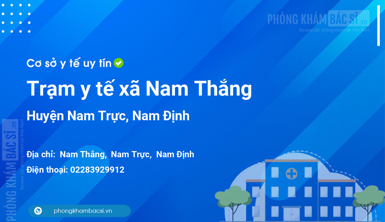 Trạm y tế xã Nam Thắng, huyện Nam Trực số điện thoại và đánh giá