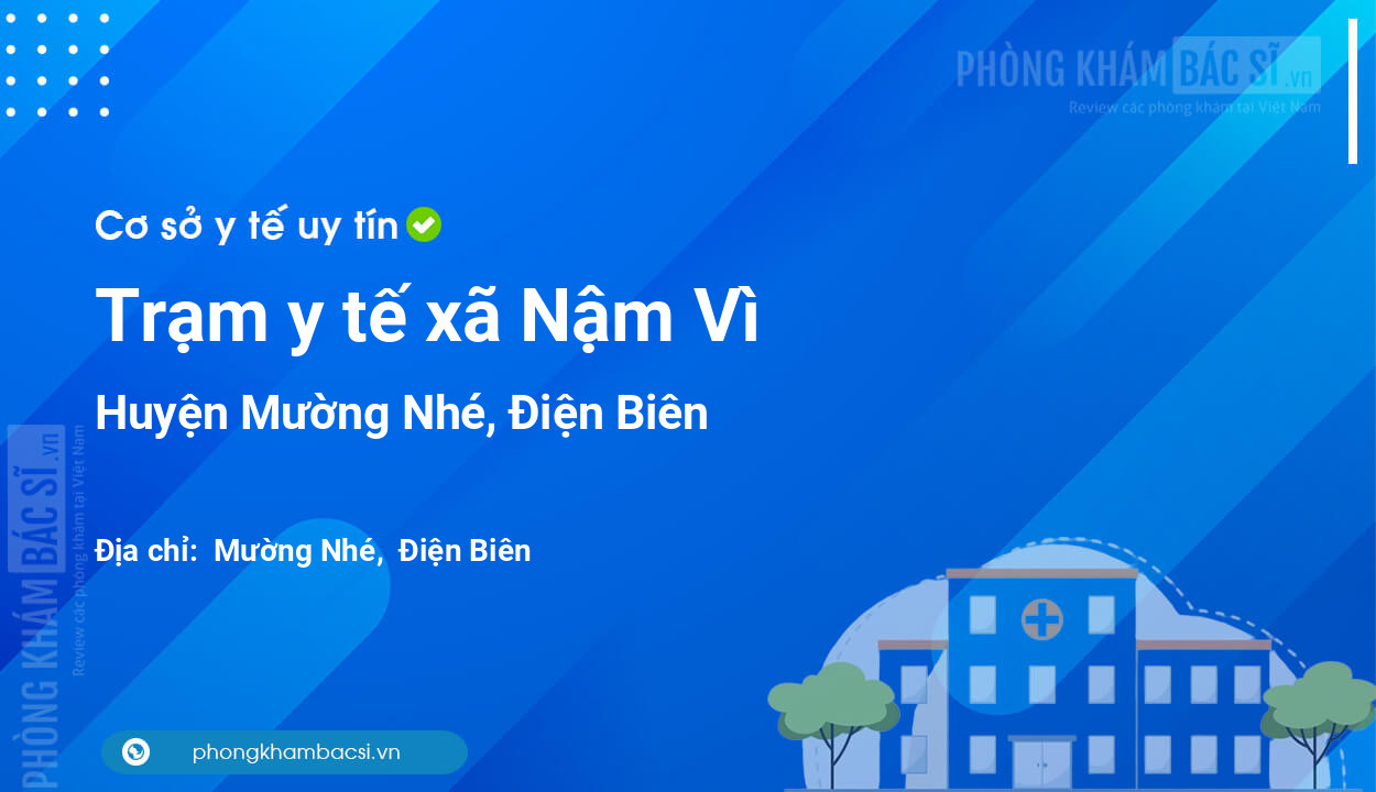 Trạm y tế xã Nậm Vì, huyện Mường Nhé số điện thoại và đánh giá