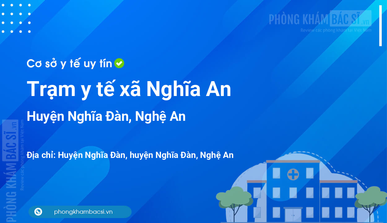 Trạm y tế xã Nghĩa An, huyện Nghĩa Đàn số điện thoại và đánh giá