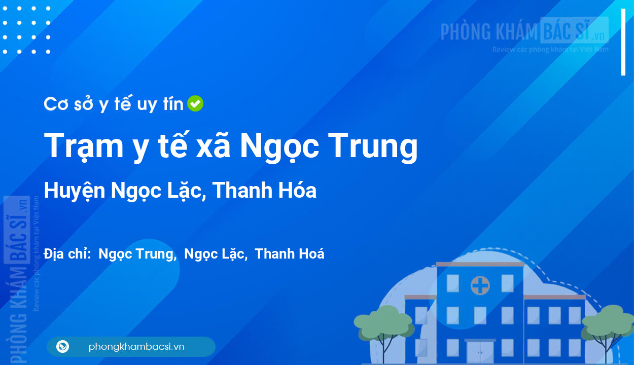 Trạm y tế xã Ngọc Trung, huyện Ngọc Lặc số điện thoại và đánh giá