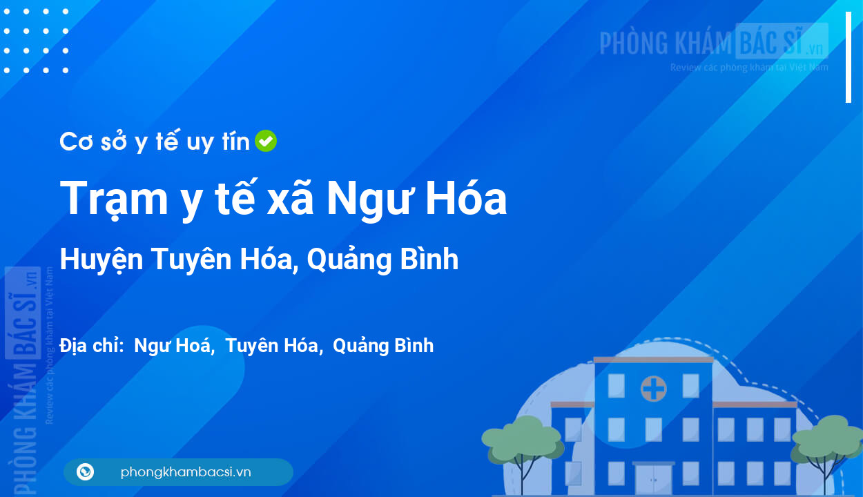 Trạm y tế xã Ngư Hóa, huyện Tuyên Hóa số điện thoại và đánh giá