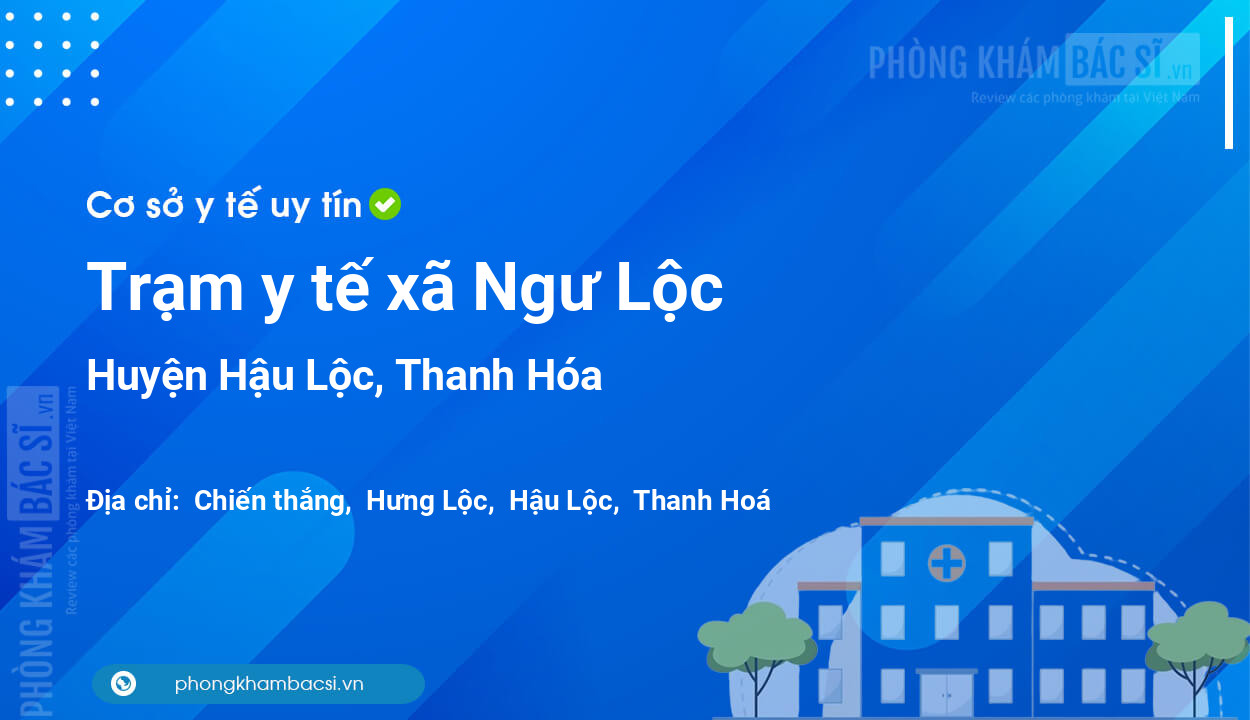 Trạm y tế xã Ngư Lộc, huyện Hậu Lộc số điện thoại và đánh giá