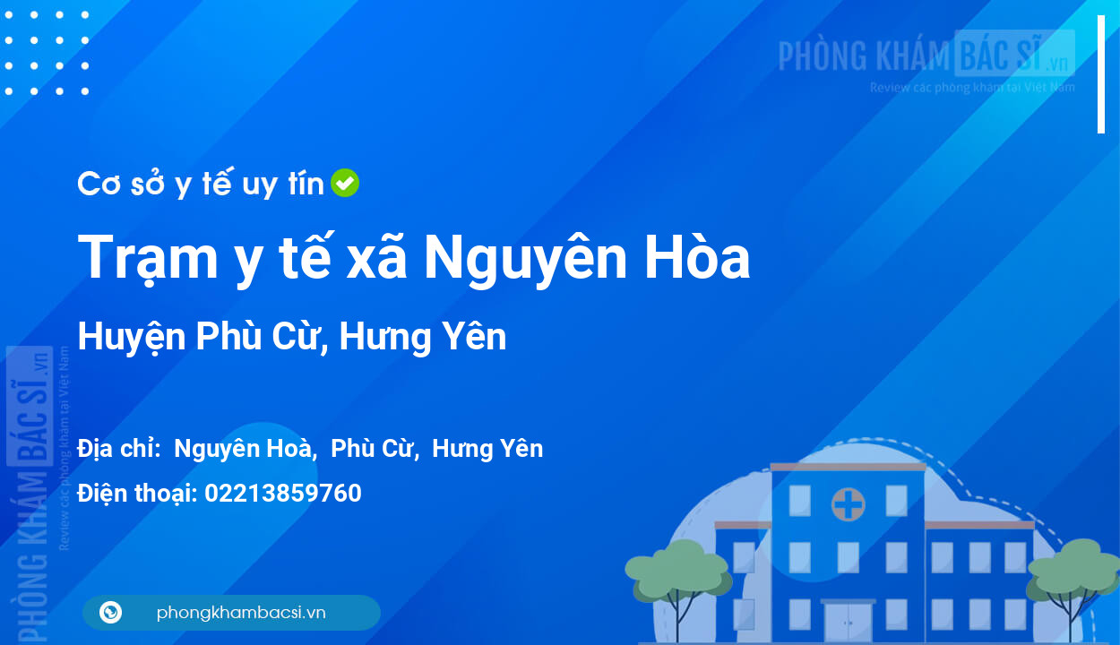 Trạm y tế xã Nguyên Hòa, huyện Phù Cừ số điện thoại và đánh giá