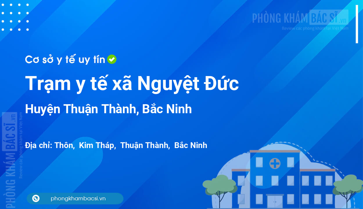Trạm y tế xã Nguyệt Đức, huyện Thuận Thành số điện thoại và đánh giá