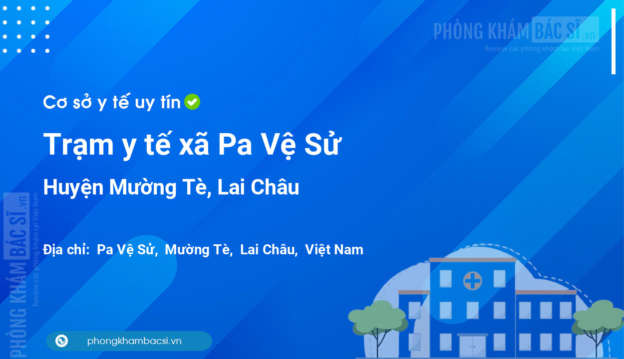 Trạm y tế xã Pa Vệ Sử, huyện Mường Tè số điện thoại và đánh giá