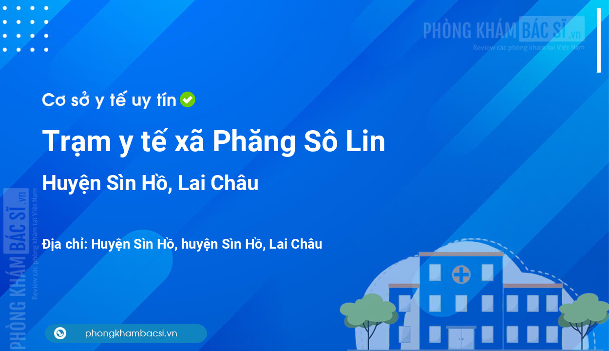 Trạm y tế xã Phăng Sô Lin, huyện Sìn Hồ số điện thoại và đánh giá