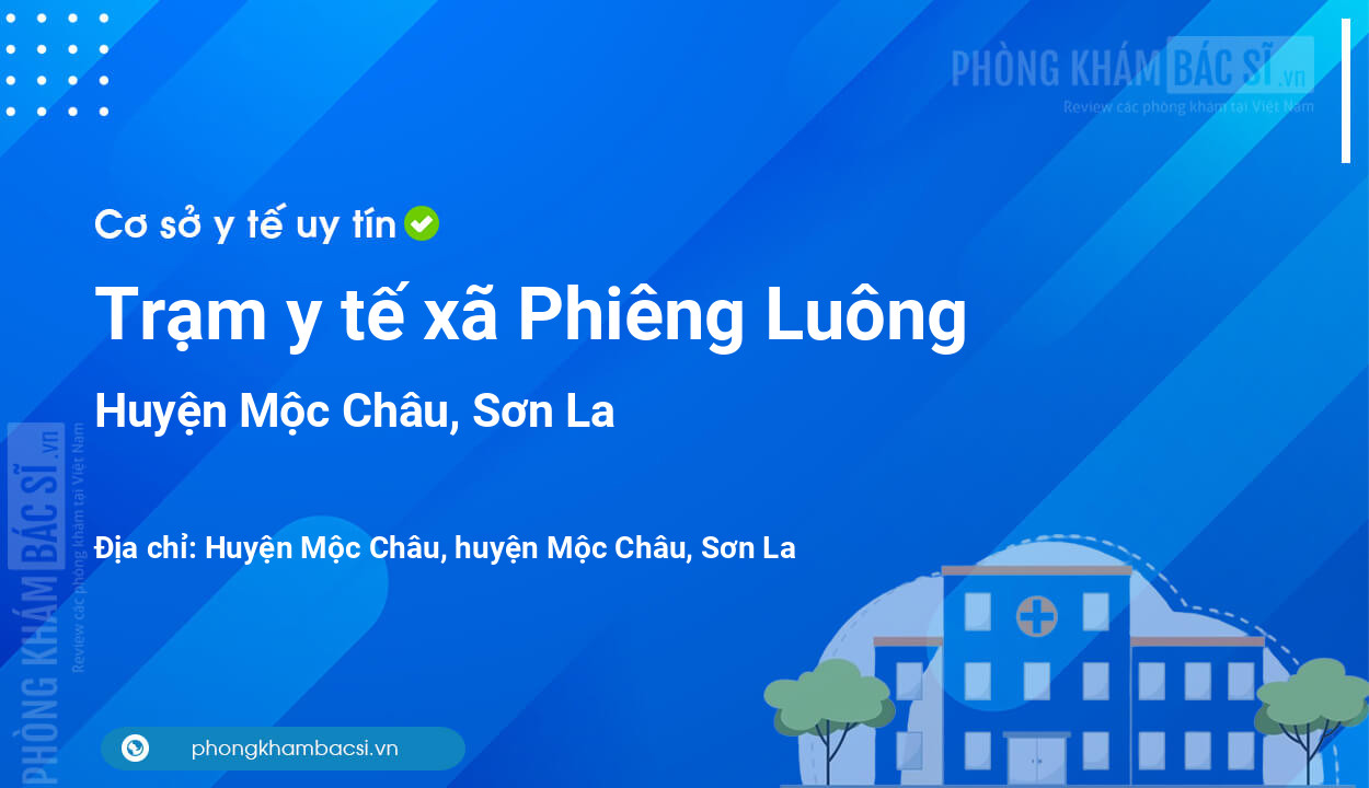 Trạm y tế xã Phiêng Luông, huyện Mộc Châu số điện thoại và đánh giá