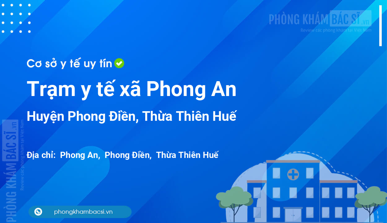 Trạm y tế xã Phong An, huyện Phong Điền số điện thoại và đánh giá
