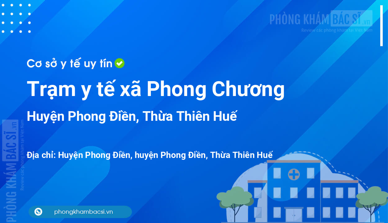 Trạm y tế xã Phong Chương, huyện Phong Điền số điện thoại và đánh giá