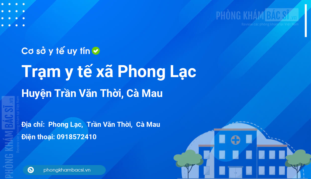 Trạm y tế xã Phong Lạc, huyện Trần Văn Thời số điện thoại và đánh giá