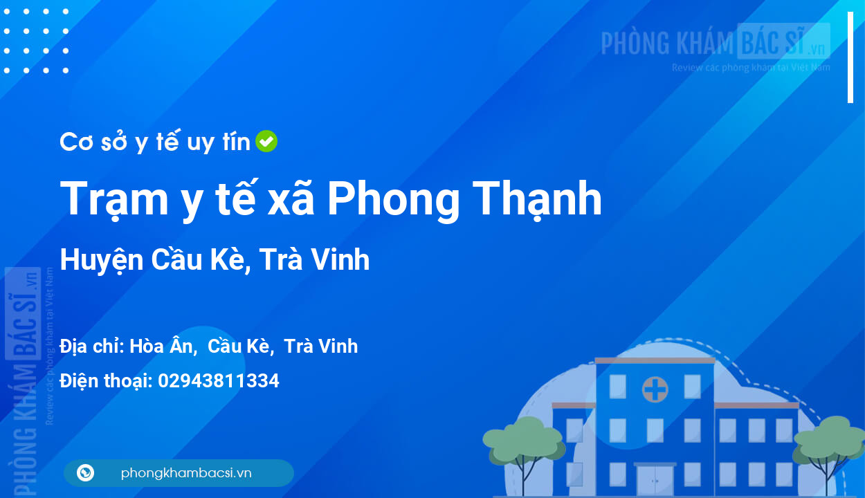 Trạm y tế xã Phong Thạnh, huyện Cầu Kè số điện thoại và đánh giá