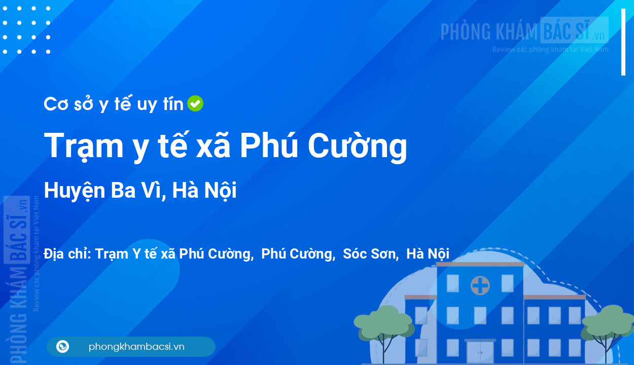 Trạm y tế xã Phú Cường, huyện Ba Vì số điện thoại và đánh giá