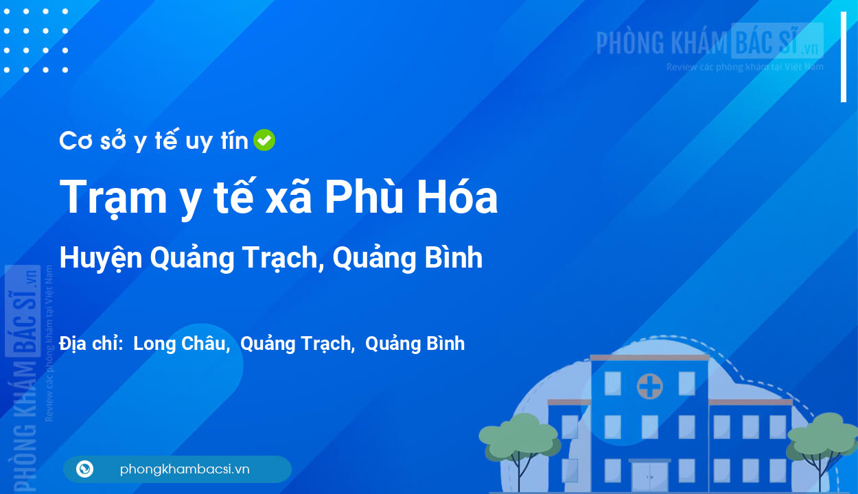 Trạm y tế xã Phù Hóa, huyện Quảng Trạch số điện thoại và đánh giá