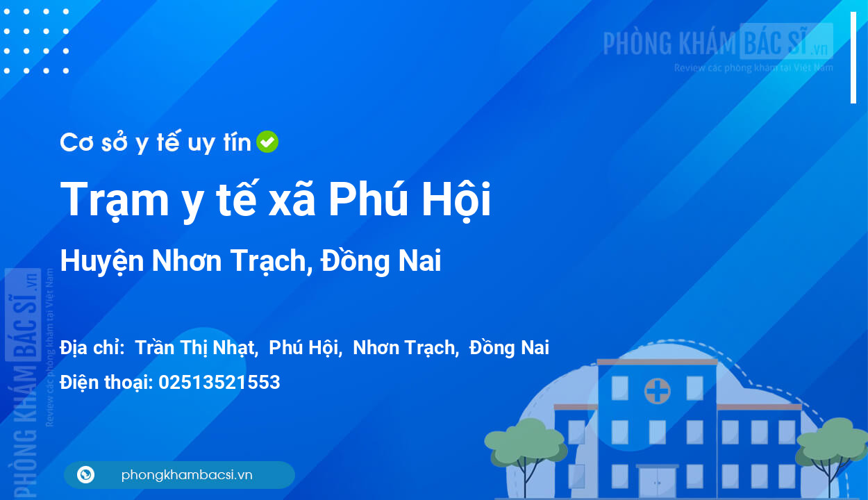 Trạm y tế xã Phú Hội, huyện Nhơn Trạch số điện thoại và đánh giá